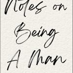 Notes on being a man